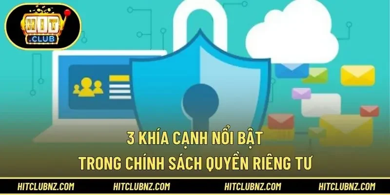 3 khía cạnh nổi bật trong chính sách quyền riêng tư