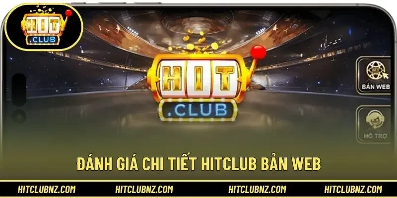 Đánh giá chi tiết HITCLUB bản web