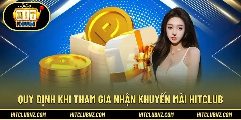 Quy định khi tham gia nhận khuyến mãi HITCLUB