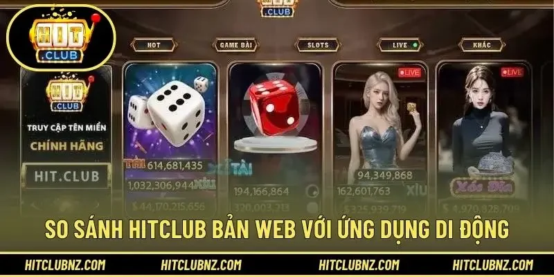 So sánh HITCLUB bản web với ứng dụng di động