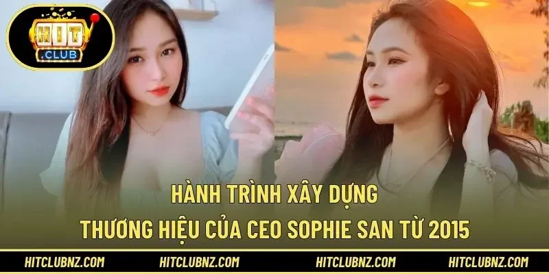Hành trình xây dựng thương hiệu của CEO Sophie San từ 2015